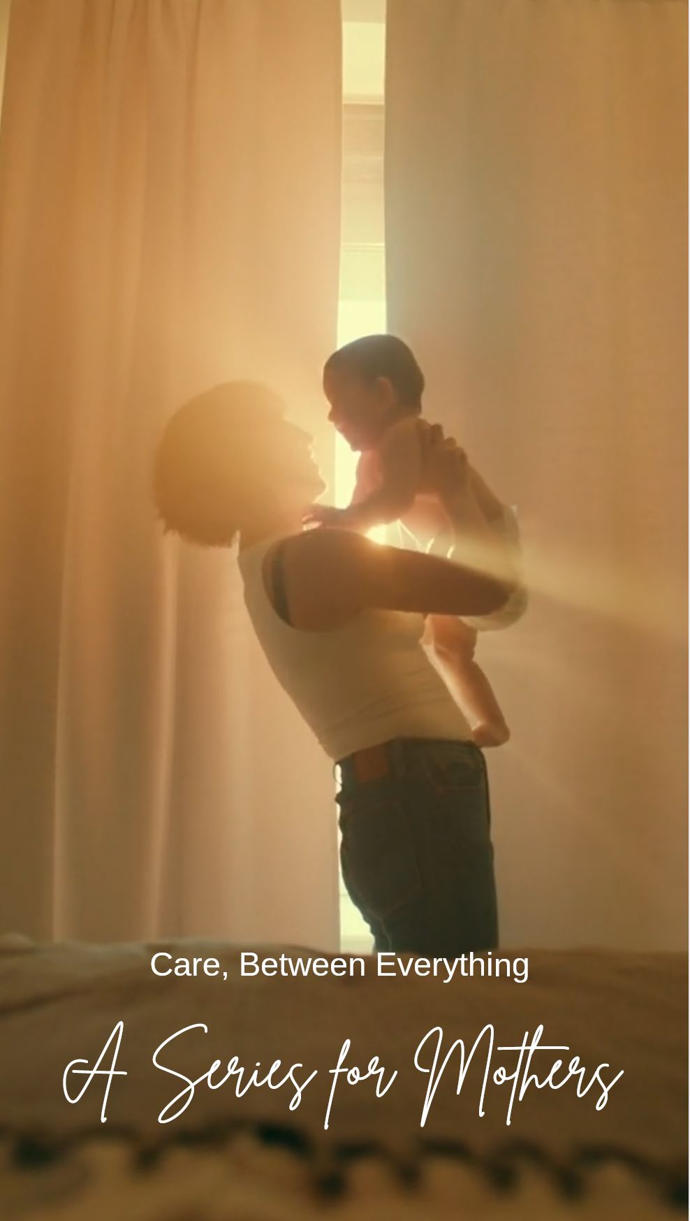 Care, Between Everything - A Series for Mothers